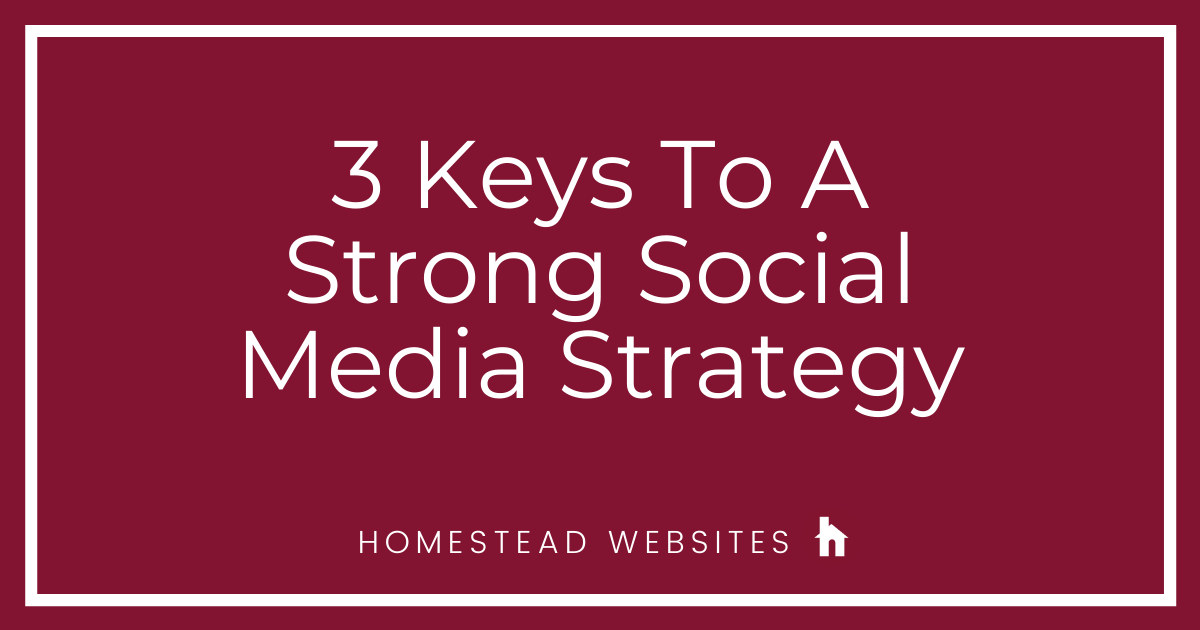 3 Keys To A Strong Social Media Strategy