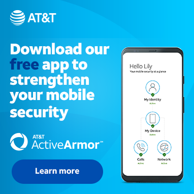 Download our free app to strengthen your mobile. AT&T Active Armor. Learn more